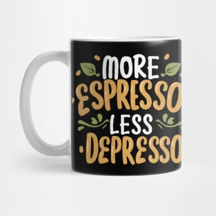 More Espresso Less Depresso. Typography Mug